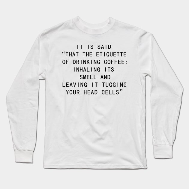 the etiquette of drinking coffee Long Sleeve T-Shirt by nabilhaj